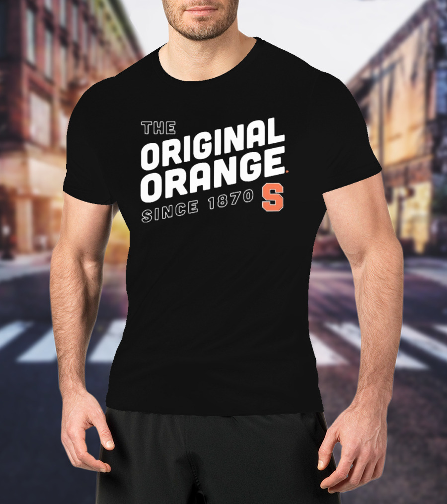 The Original Syracuse Orange S Since 1870 T-Shirt