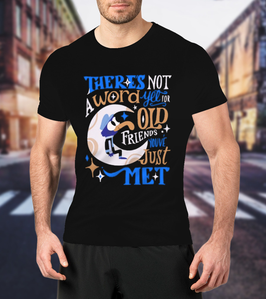 There's Not A Word Yet For Old Friends You've Just Met Retro Cartoon Style Nostalgia T-Shirt