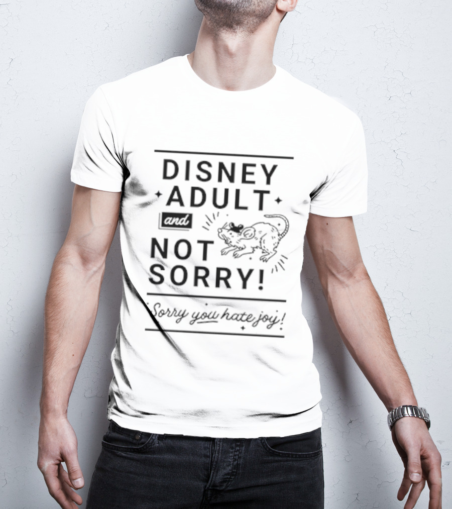 Disney Adult And Not Sorry Sorry You Hate Joy T-Shirt