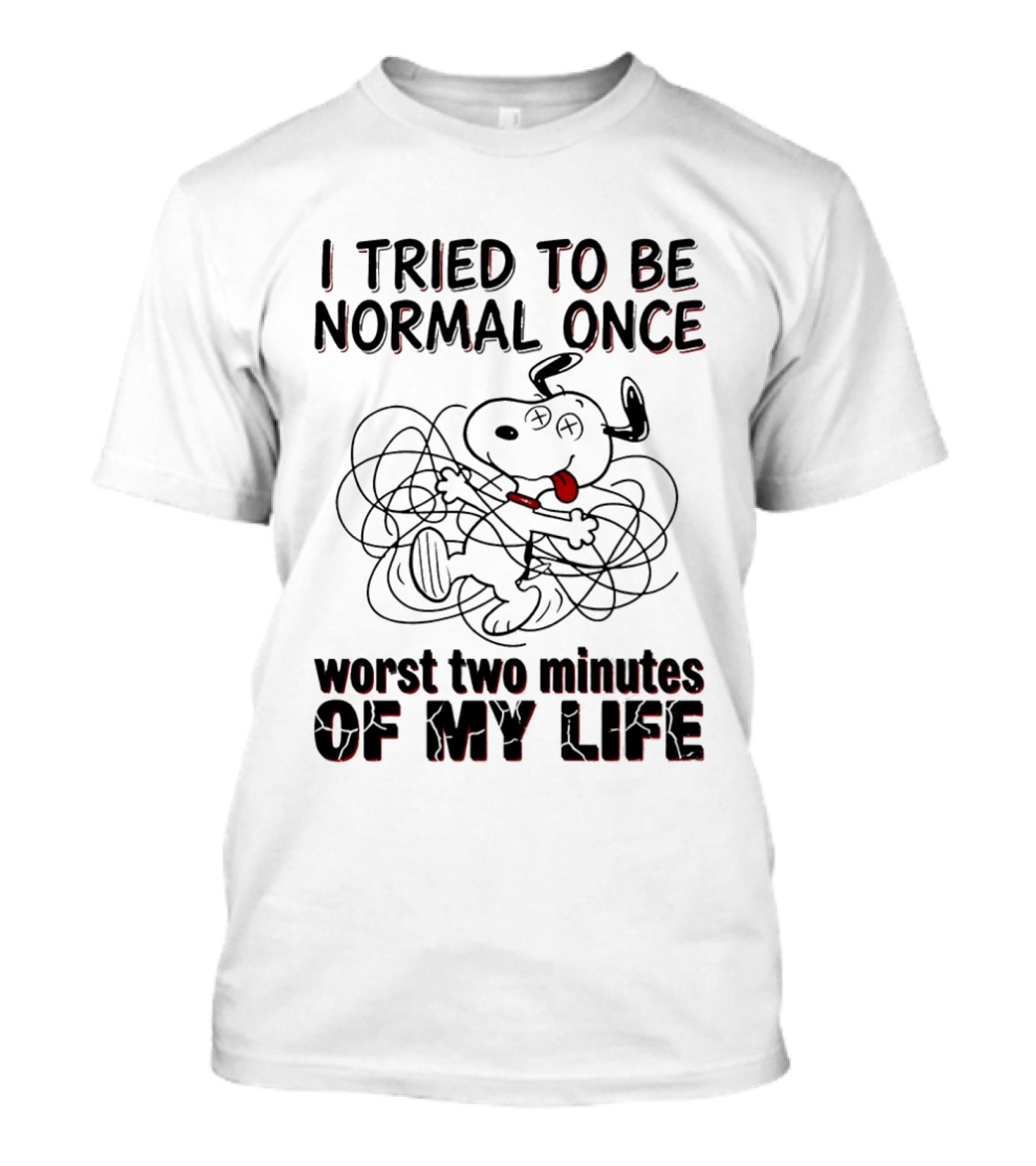 Snoopy I Tried To Be Normal Once Worst Two Minutes Of My Life T-Shirt