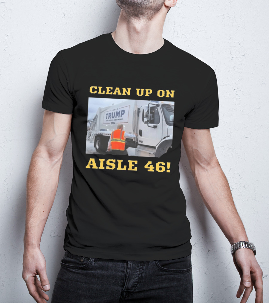 Clean Up On Aisle 46 Trump Make America Great Again 2024 Garbage Truck T-Shirt