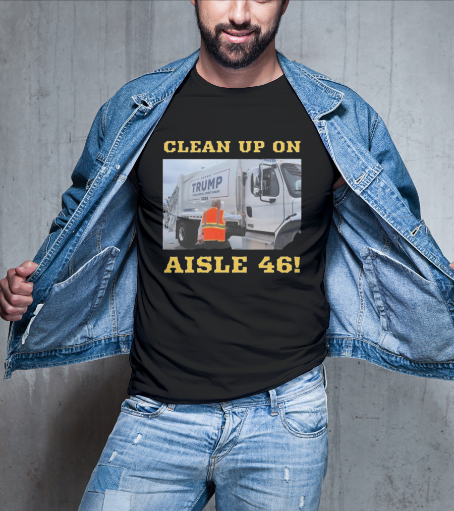 Clean Up On Aisle 46 Trump Make America Great Again 2024 Garbage Truck T-Shirt