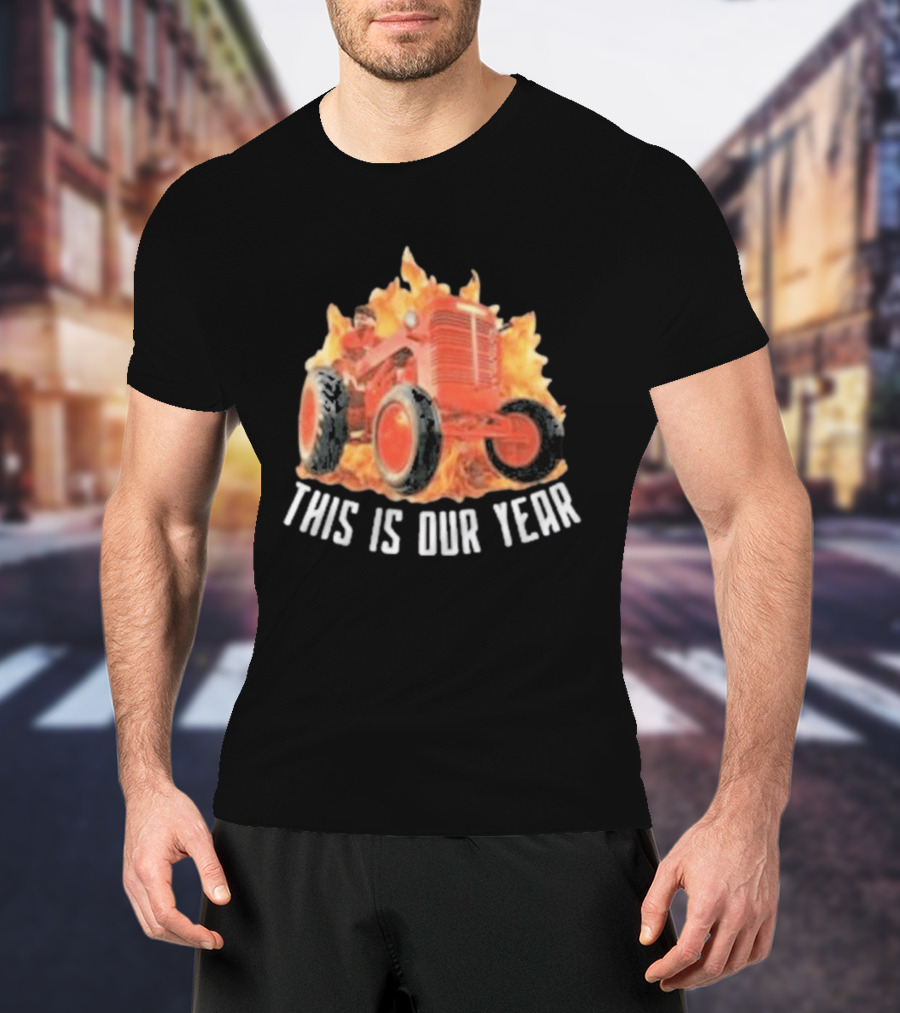 This Is Our Year Red Tractor Flames T-Shirt