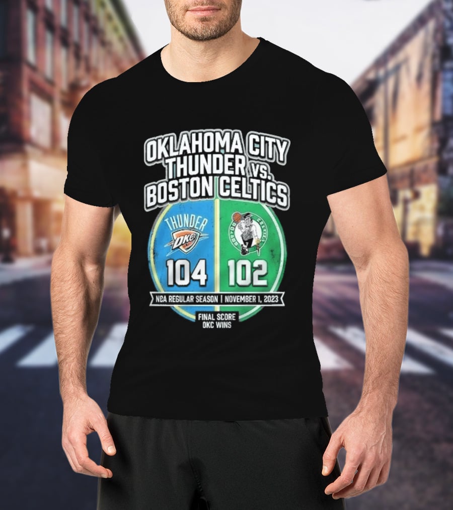 Oklahoma City Thunder Vs Boston Celtics NBA 104 102 October 2023 T-Shirt