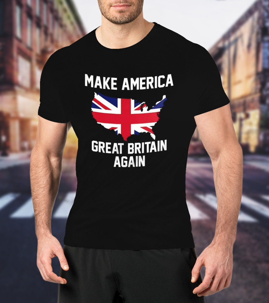 Make America Great Britain Again Union Jack USA Map T-Shirt