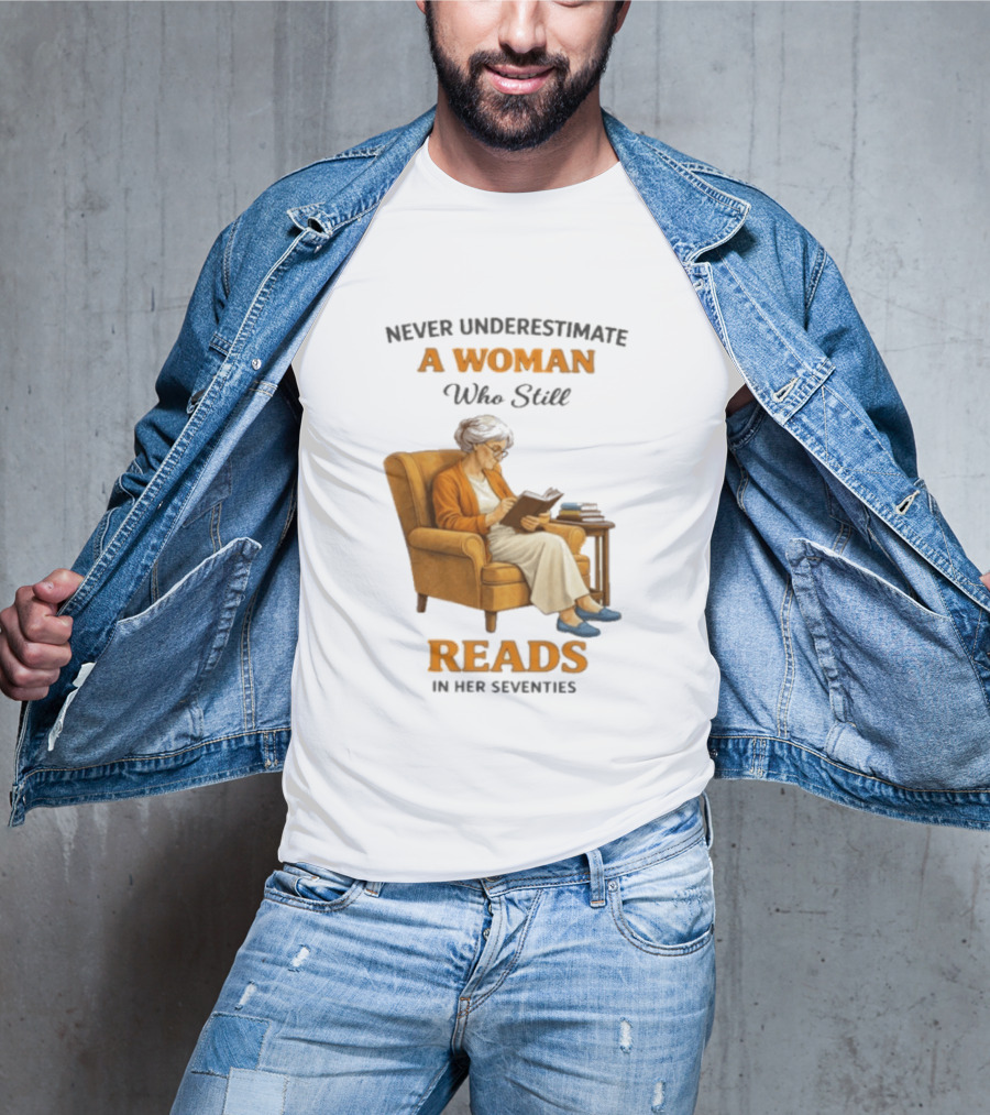 Never Underestimate A Woman Who Still Reads In Her Seventies Vintage Book Lover T-Shirt