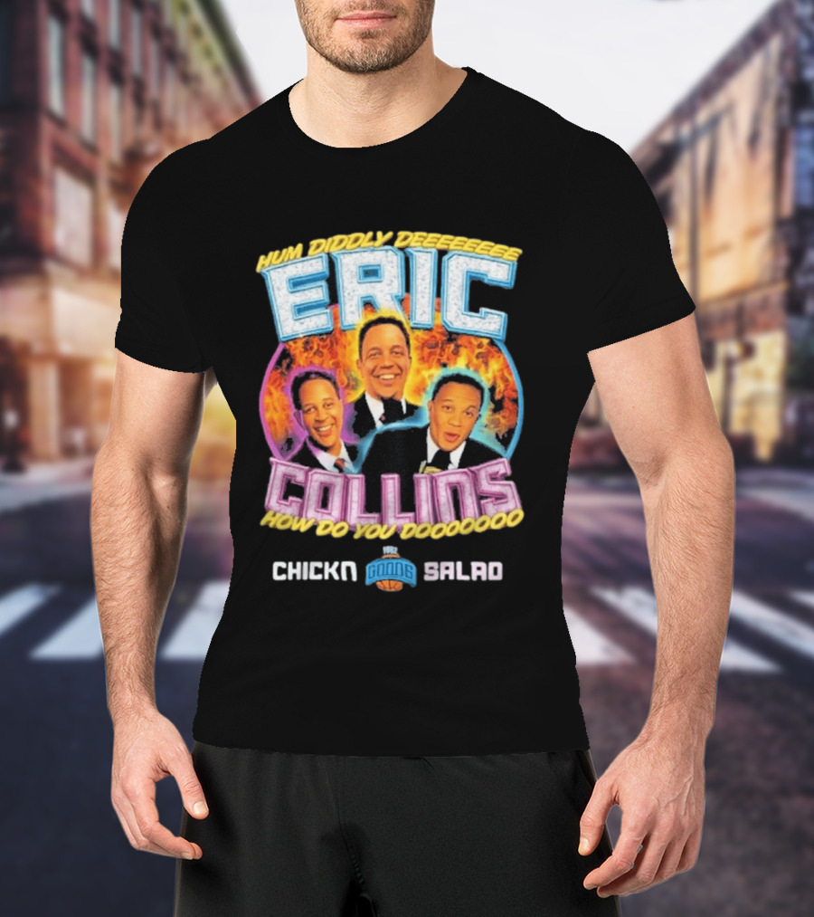 Eric Collins Hum Diddly Dee How Do You Do Chicken Salad T-Shirt