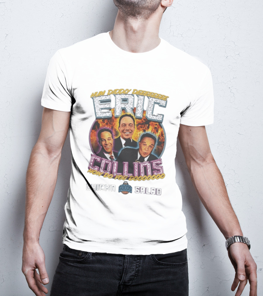 Hum Diddy Deeeee Eric Collins How Do You Dooooooo T-Shirt