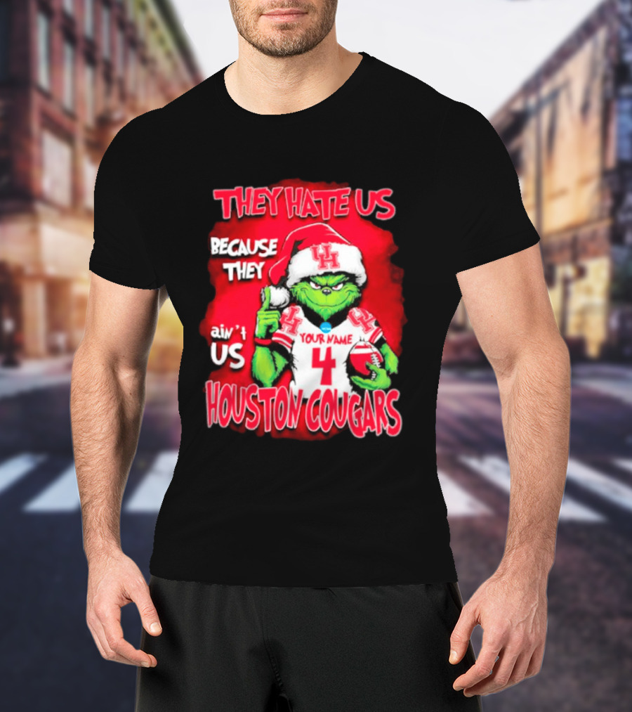 Grinch Santa They Hate Us Because They Ain't Us Houston Cougars Custom Your Name And Number T-Shirt