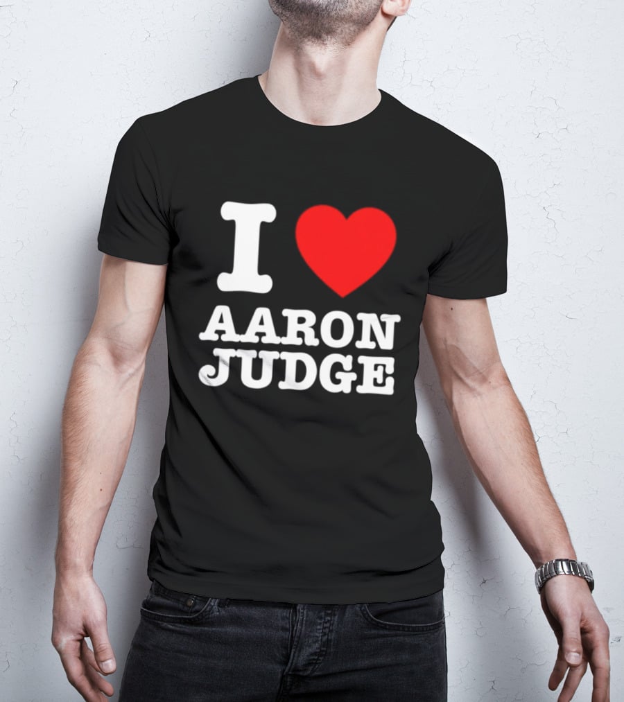 I Love Aaron Judge New York Yankees Fan T-Shirt