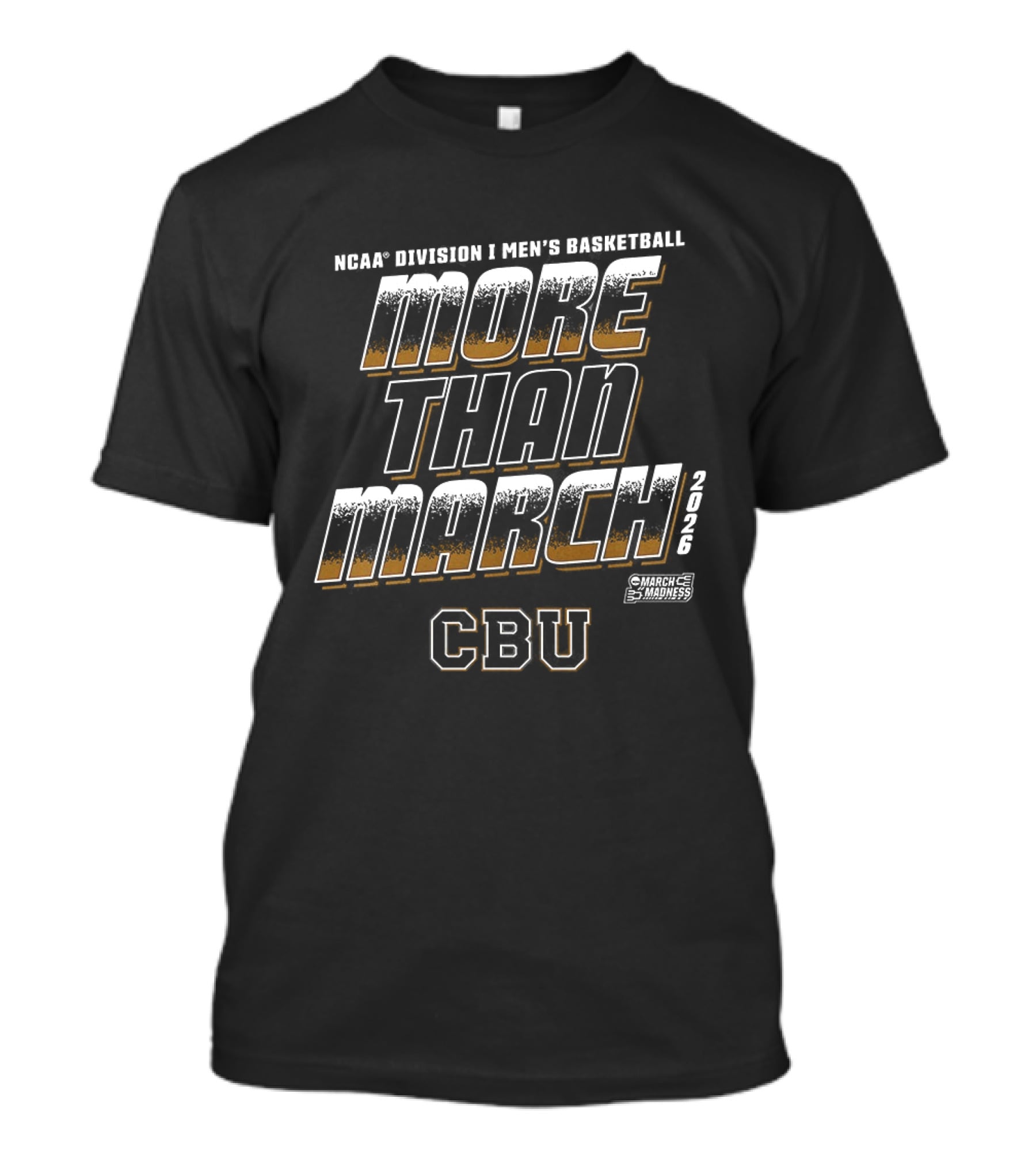 NCAA D1 Men's Basketball More Than March CBU Lancers March Madness T-Shirt