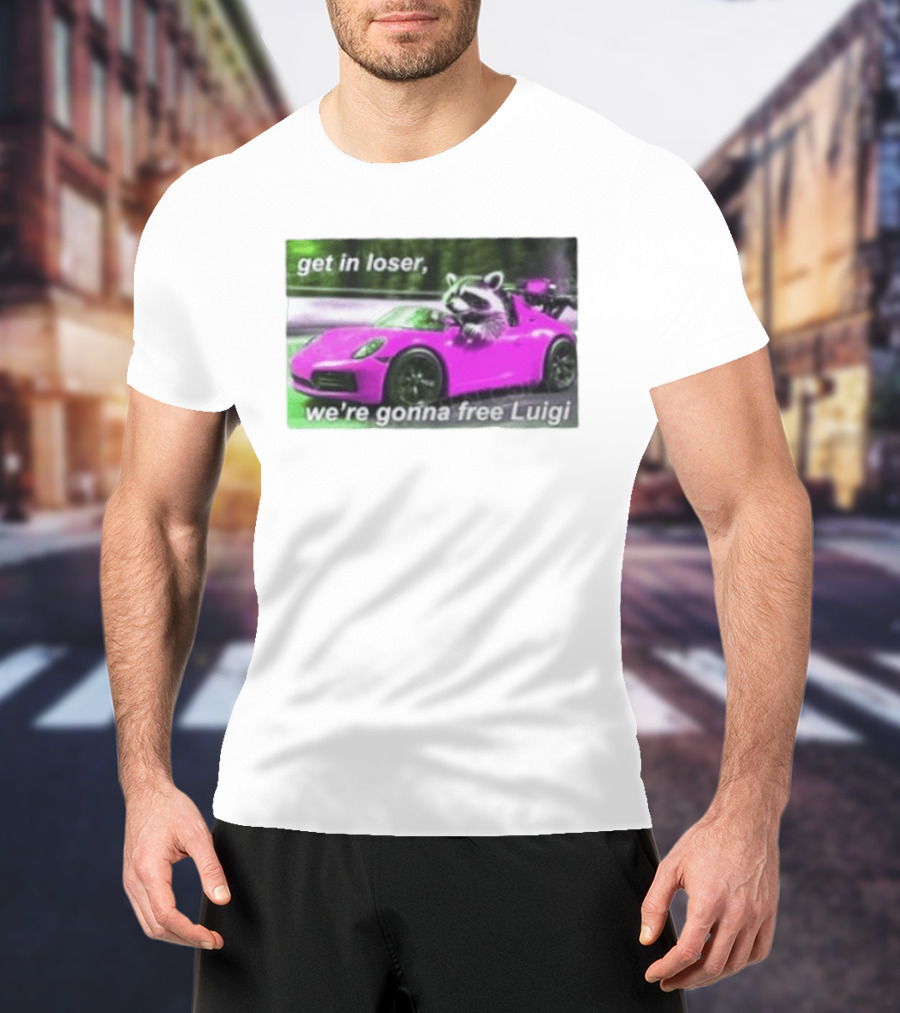Get In Loser Raccoon Driving Pink Car We're Gonna Free Luigi T-Shirt