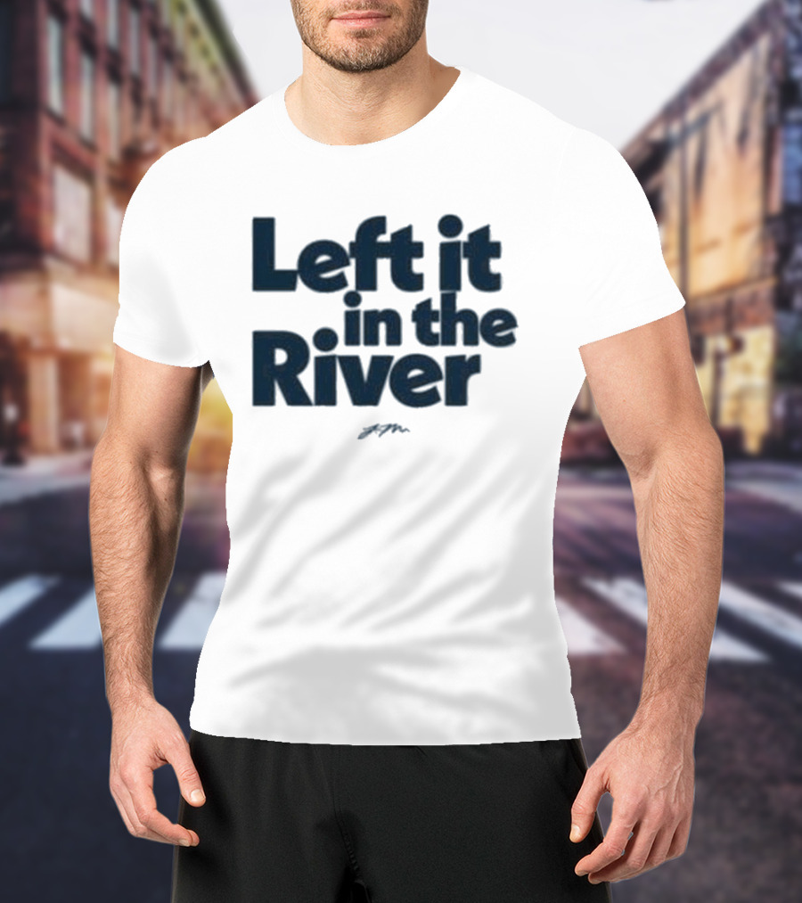Left It In The River Jamie Macdonald T-Shirt
