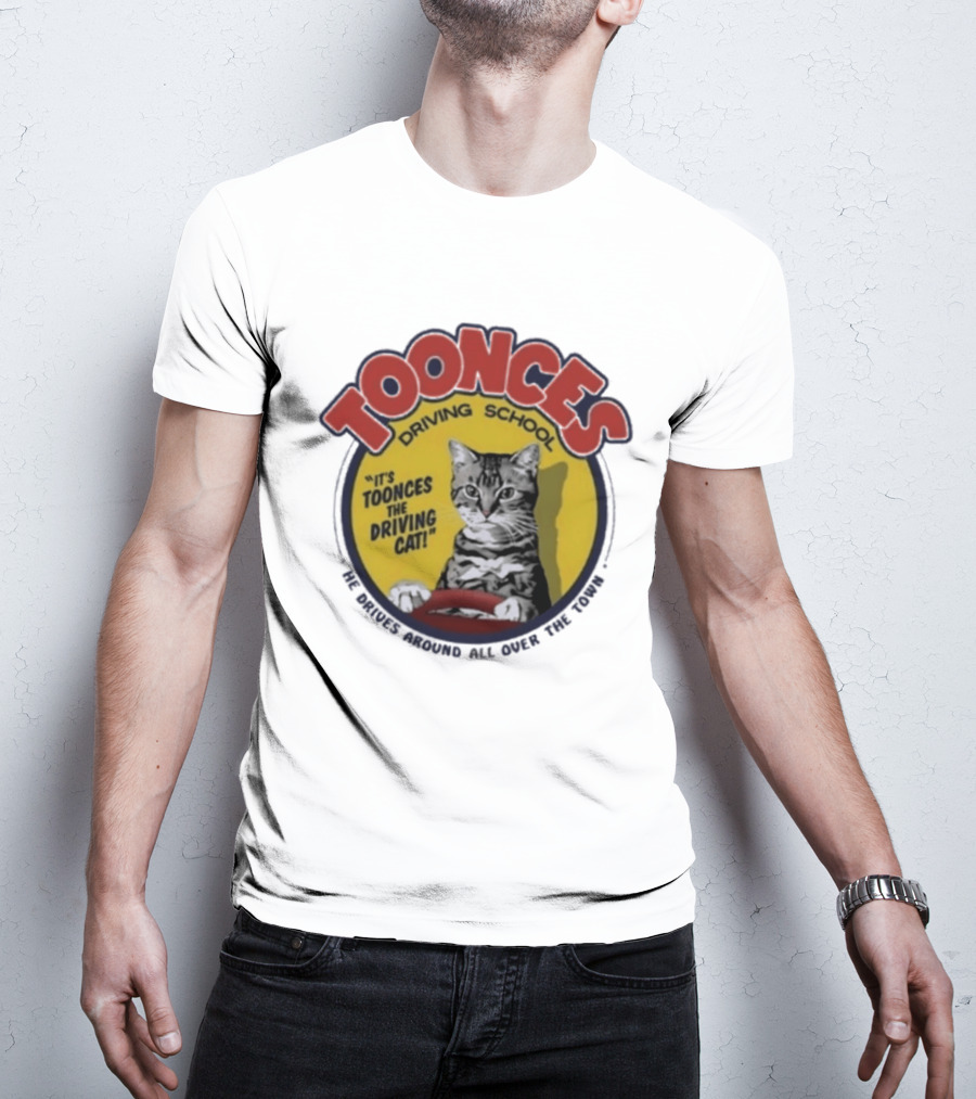 Toonces Driving School It's Toonces The Driving Cat He Drives Around All Over The Town T-Shirt