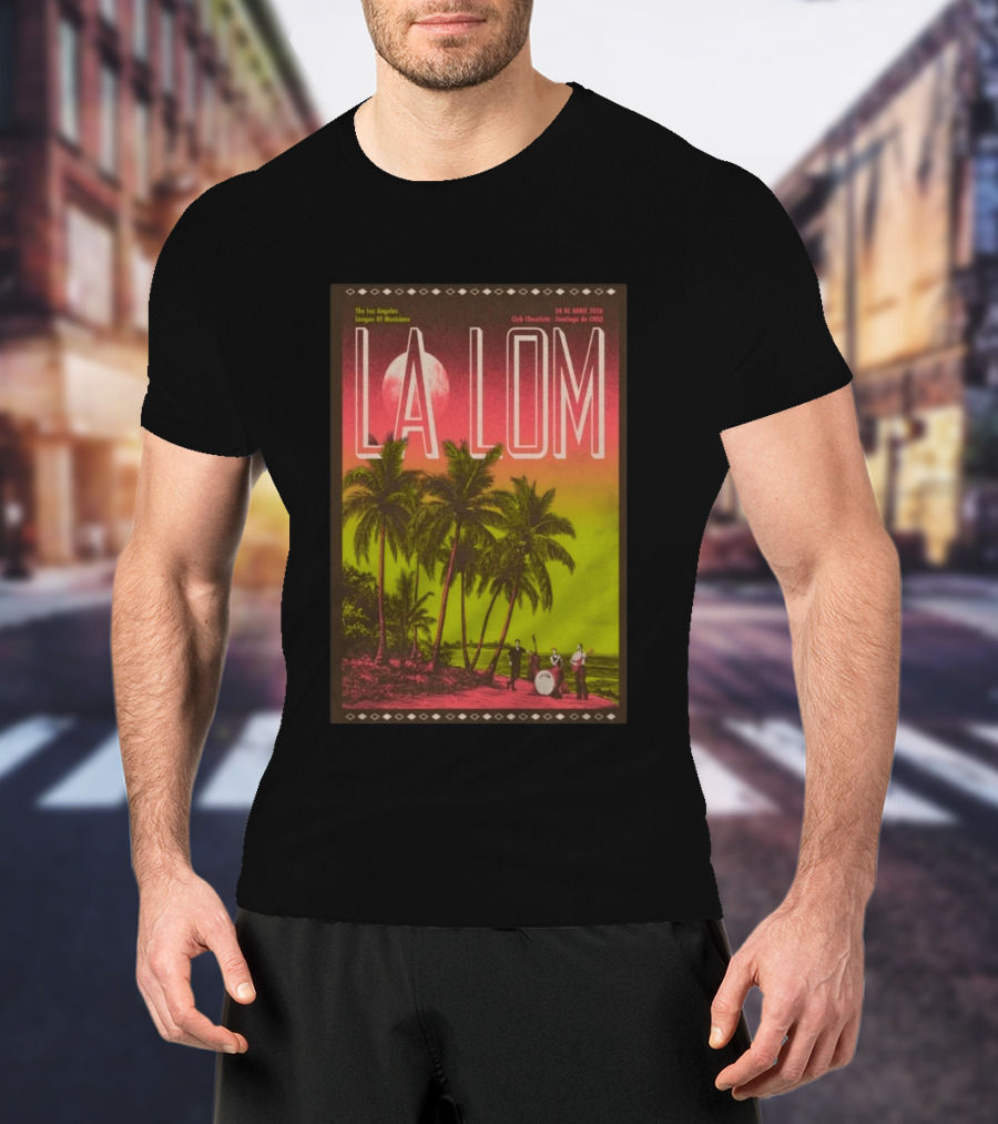 La Lom Los Angeles League Of Musicians Club Chocolate Santiago De Chile 24 De Abril 2026 T-Shirt