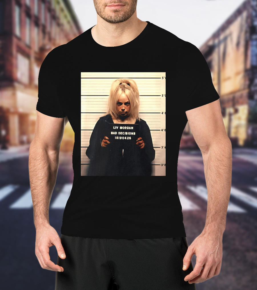 Liv Morgan Shot Bad Decisions 18190426 T-Shirt