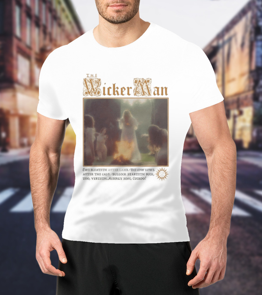 The Wicker Man 1973 Cuckoo David Bleateth After Lamb The Cow Lows After The Calf Burn Lord Summerisle Ritual T-Shirt