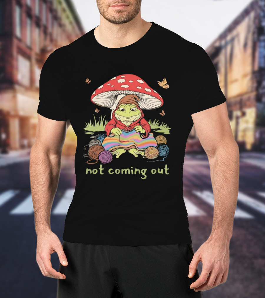 Not Coming Out Frog Under Mushroom Knitting With Yarn And Butterflies T-Shirt