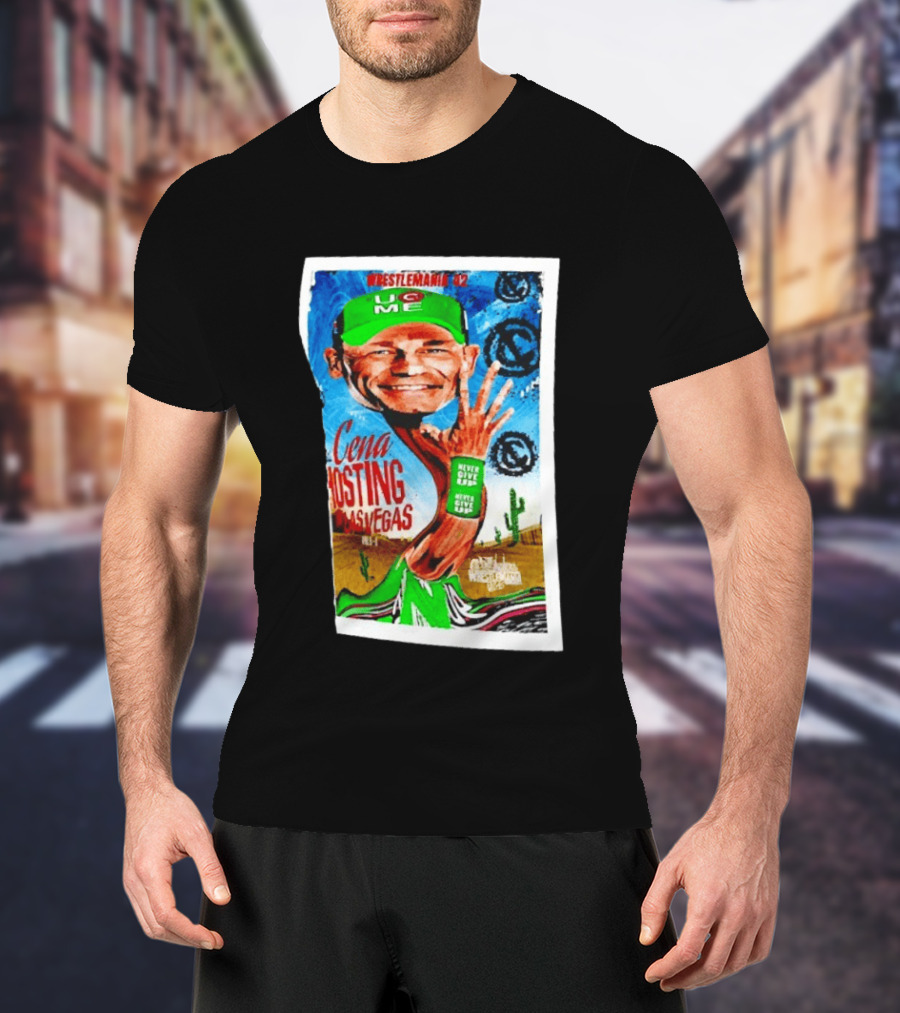 WrestleMania 42 John Cena Hosting Las Vegas Never Give Up U C Me T-Shirt