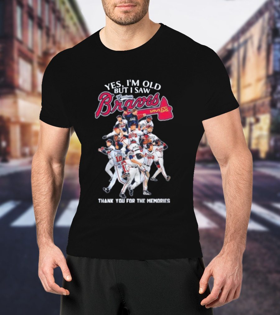 Yes I'm Old But I Saw Braves Thank You For The Memories T-Shirt