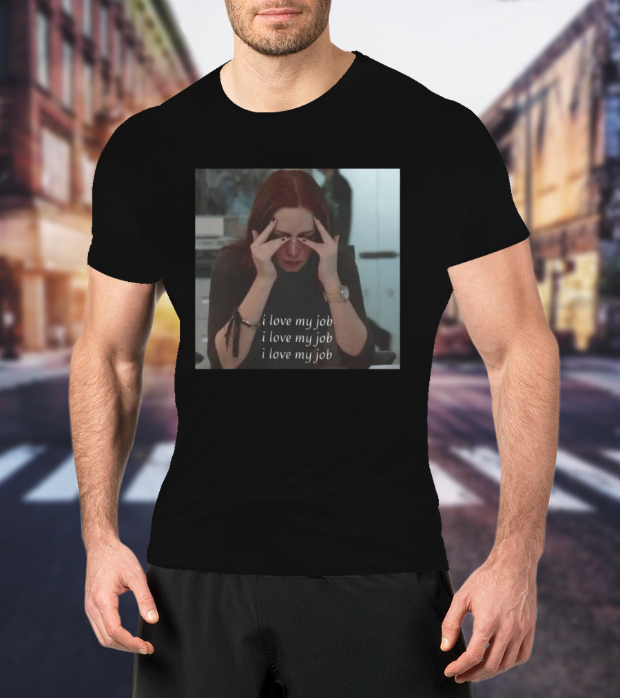 The Devil Wears Prada I Love My Job Stress Meme T-Shirt