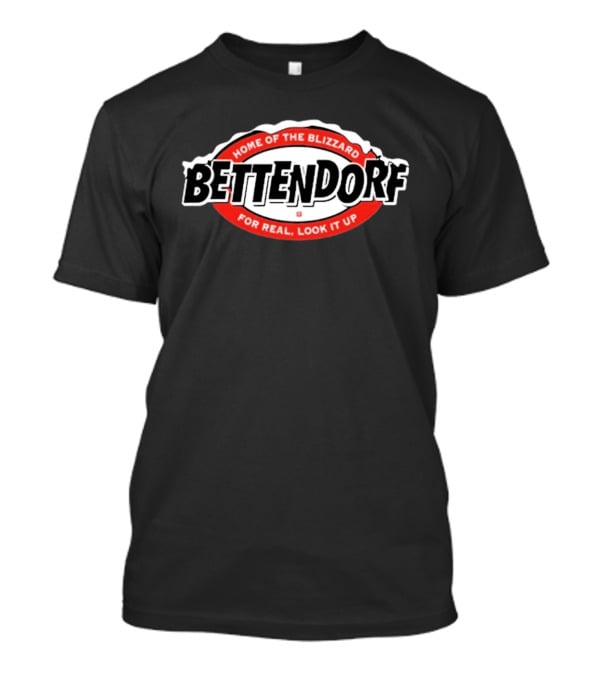 Home Of The Blizzard Bettendorf For Real Look It Up T-Shirt