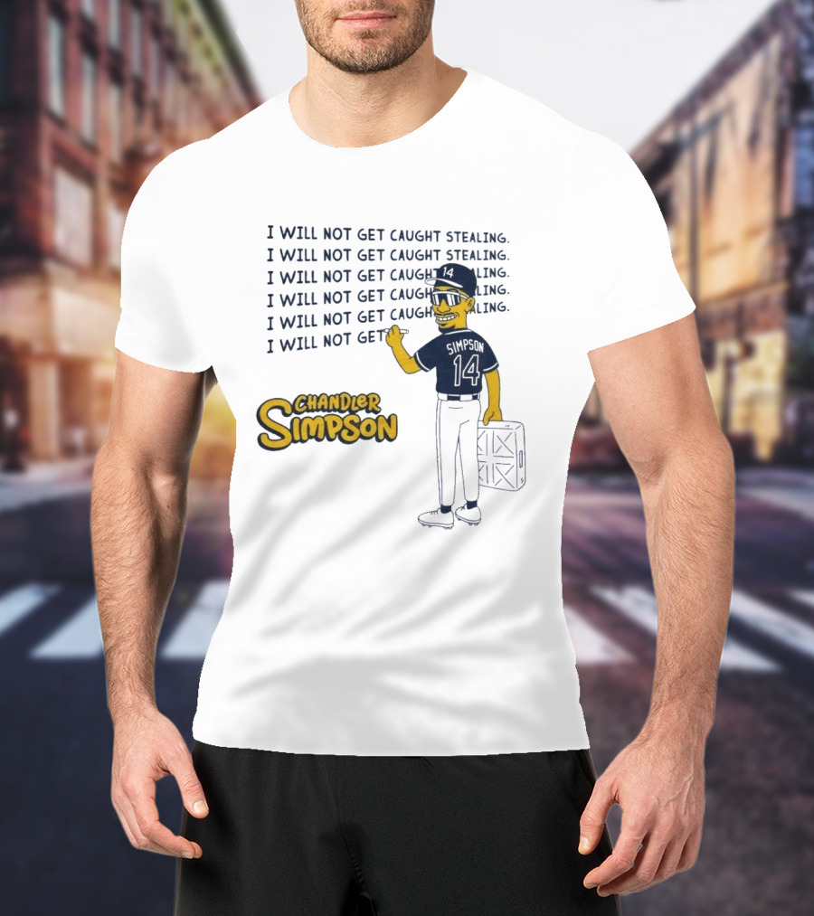 Chandler Simpson I Will Not Get Caught Stealing Baseball T-Shirt