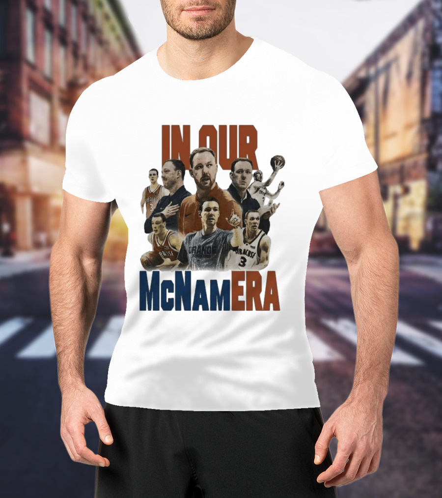 In Our McNamEra Syracuse Basketball Legends T-Shirt
