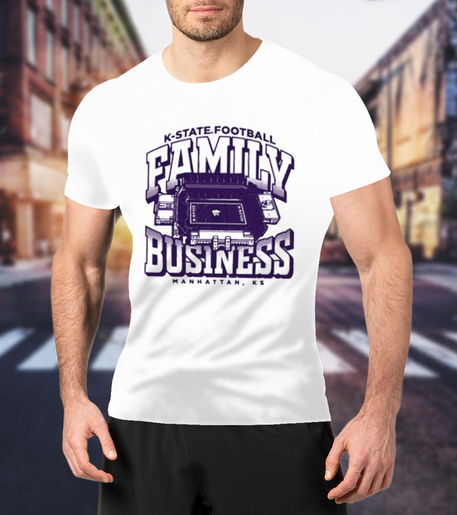 K State Football Family Business Stadium Manhattan KS T-Shirt