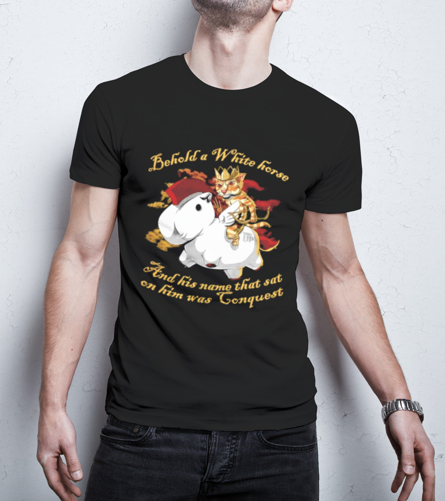 Behold A White Horse And His Name That Sat On Him Was Conquest Cat T-Shirt