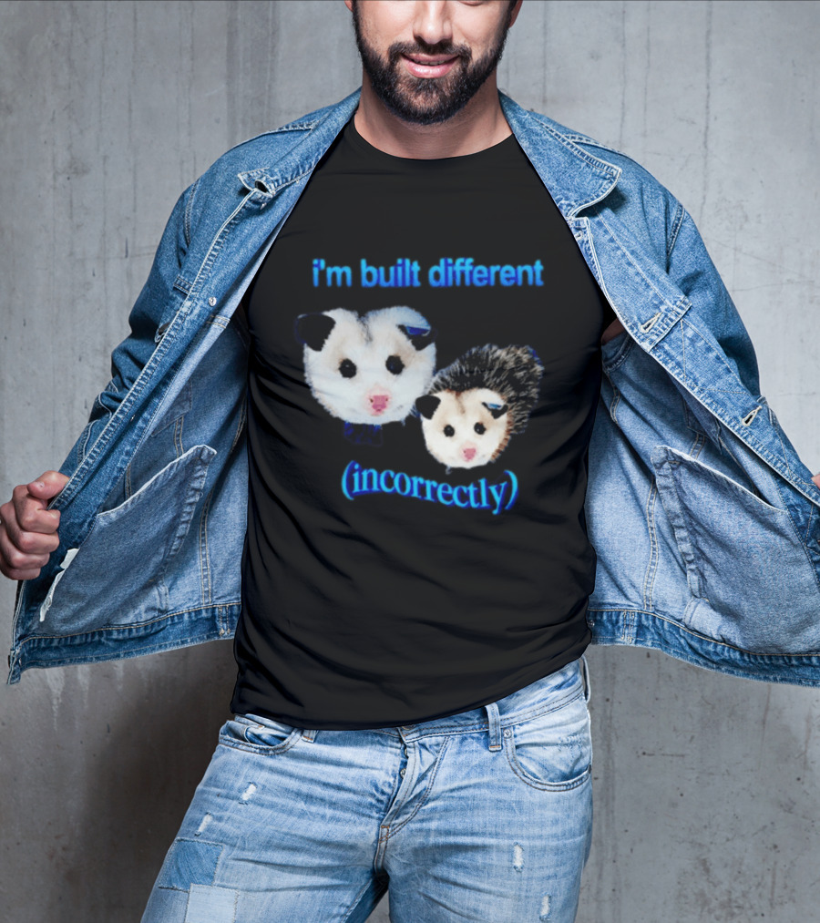 I'm Built Different Incorrectly Opossums T-Shirt