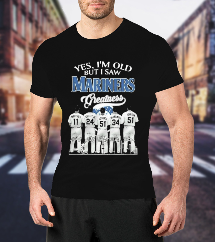 Yes I Am Old But I Saw Mariners Greatness Legends Seattle Baseball Team T-Shirt