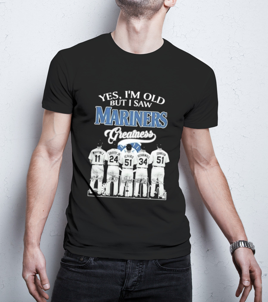 Yes I Am Old But I Saw Mariners Greatness Legends Seattle Baseball Team T-Shirt
