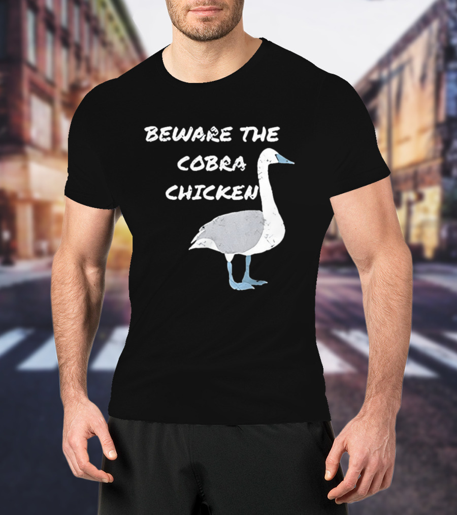 Beware The Cobra Chicken Goose Image T-Shirt
