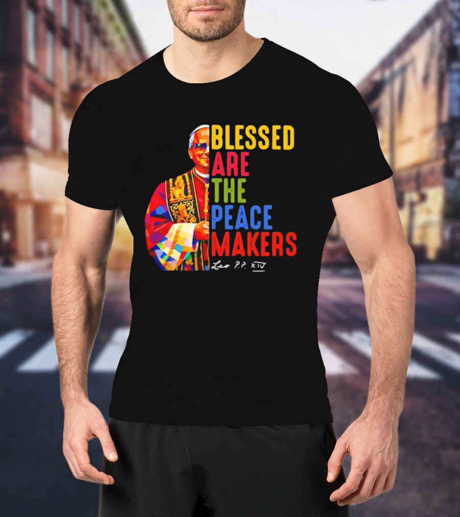 Blessed Are The Peacemakers Pope Leo XIV Colorful T-Shirt