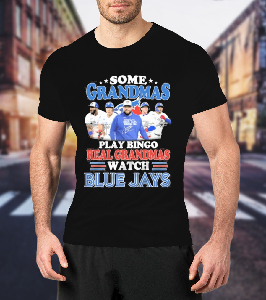 Some Grandmas Play Bingo Real Grandmas Blue Jays T-Shirt