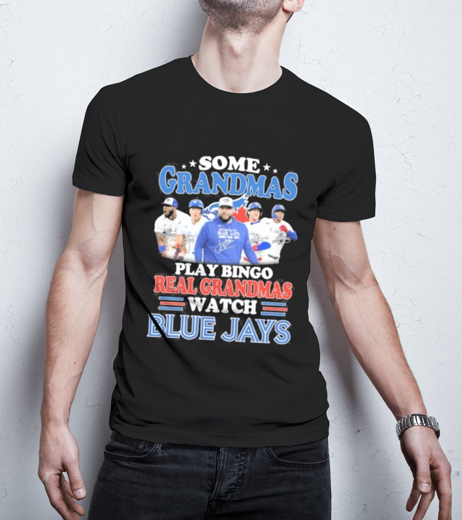 Some Grandmas Play Bingo Real Grandmas Blue Jays T-Shirt