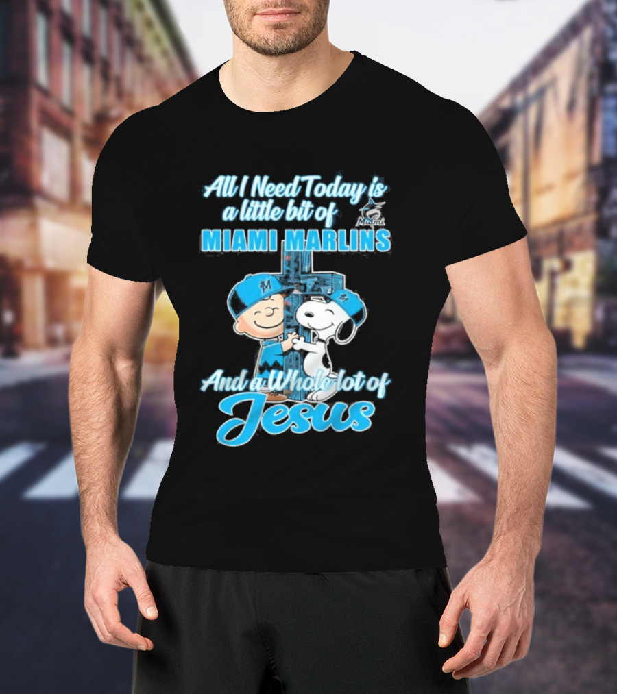 All I Need Today Is A Little Bit Of Miami Marlins And A Whole Lot Of Jesus Peanuts Character 2026 T-Shirt