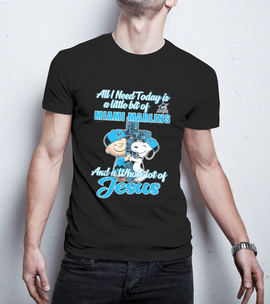 All I Need Today Is A Little Bit Of Miami Marlins And A Whole Lot Of Jesus Peanuts Character 2026 T-Shirt