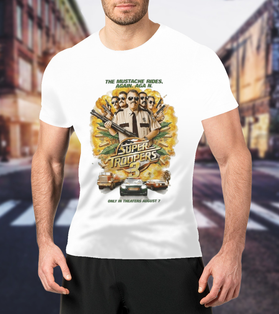 Super Troopers 3 The Mustache Rides Again Movie T-Shirt
