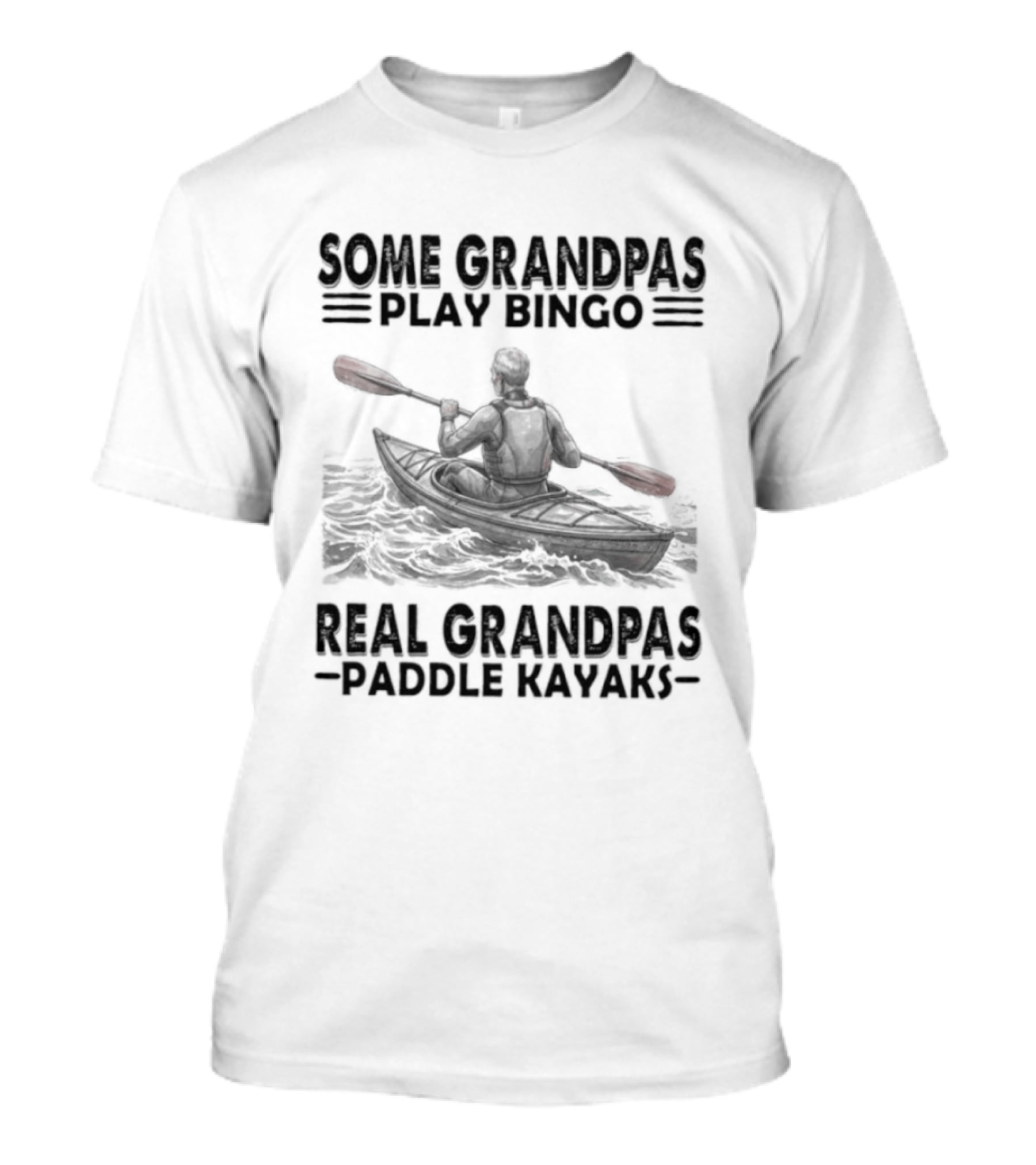 Some Grandpas Play Bingo Real Grandpas Paddle Kayaks T-Shirt