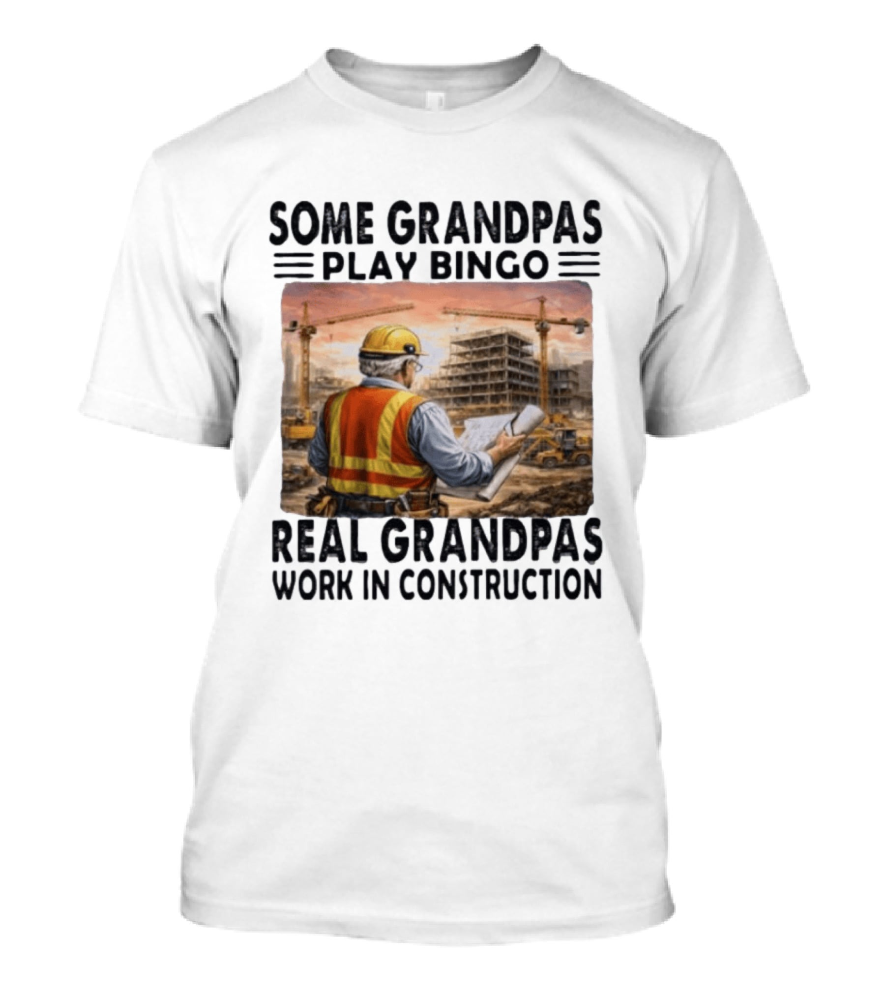 Some Grandpas Play Bingo Real Grandpas Work In Construction Worker Crane Building T-Shirt