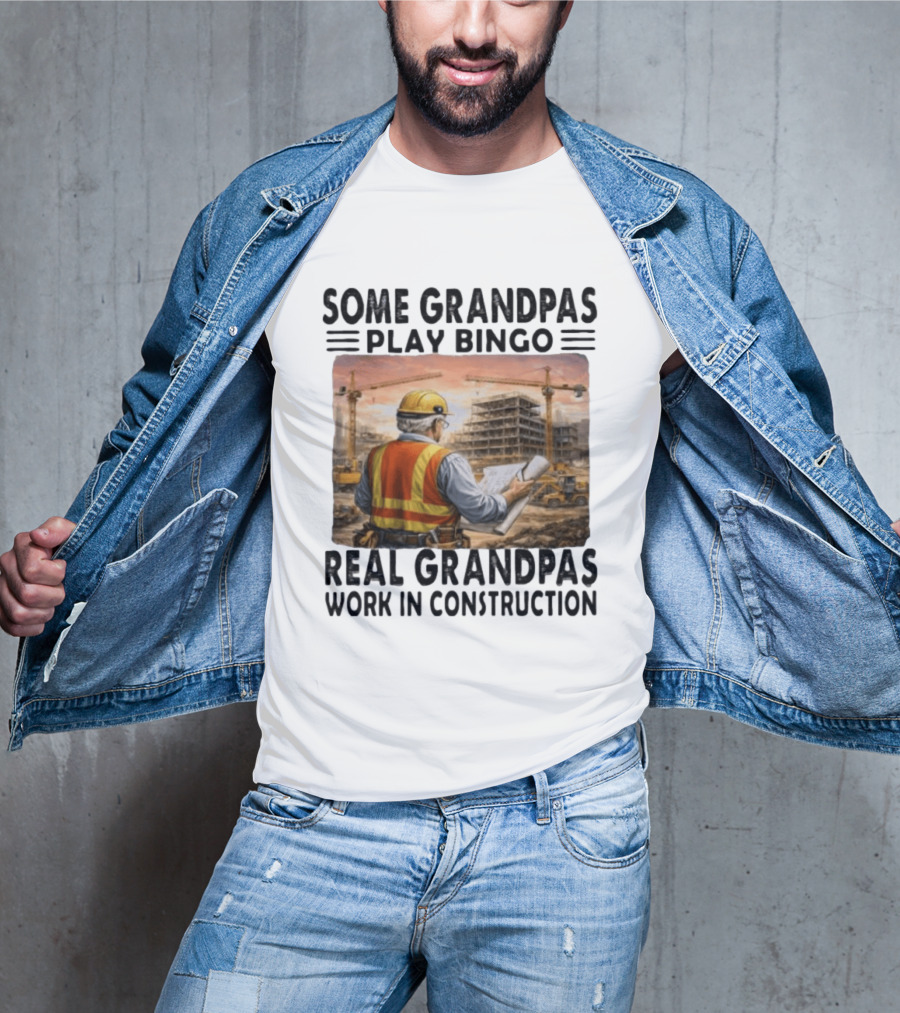 Some Grandpas Play Bingo Real Grandpas Work In Construction Worker Crane Building T-Shirt