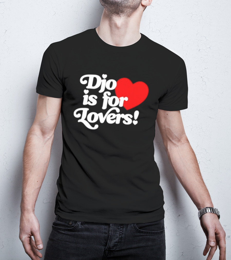 Djo Is For Lovers Heart T-Shirt