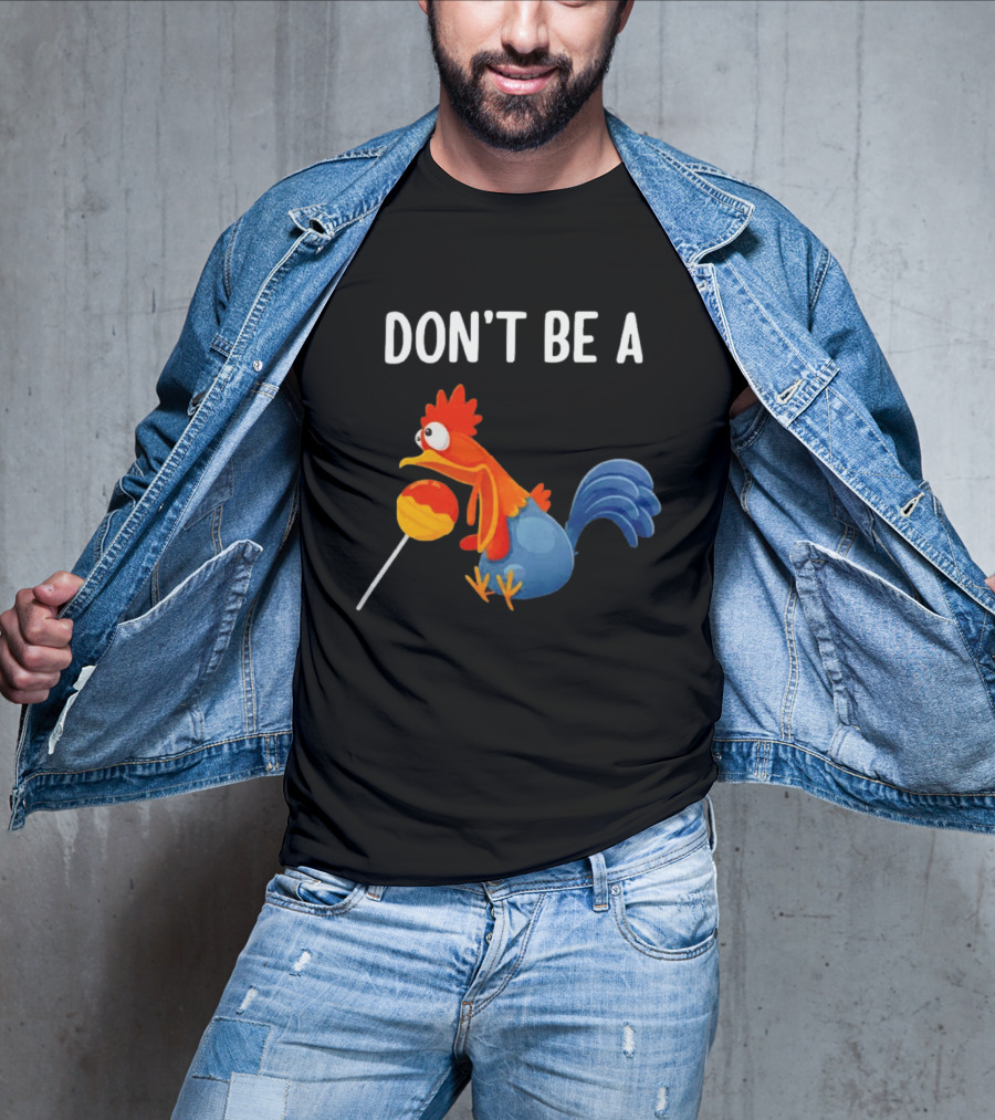 Don't Be A Chicken Lollipop Cartoon Rooster Holding Sucker T-Shirt