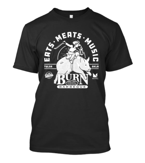 Eats Meats Music Tulsa Oklahoma Burn Co T-Shirt