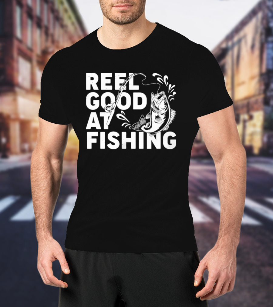 Reel Good At Fishing T-Shirt