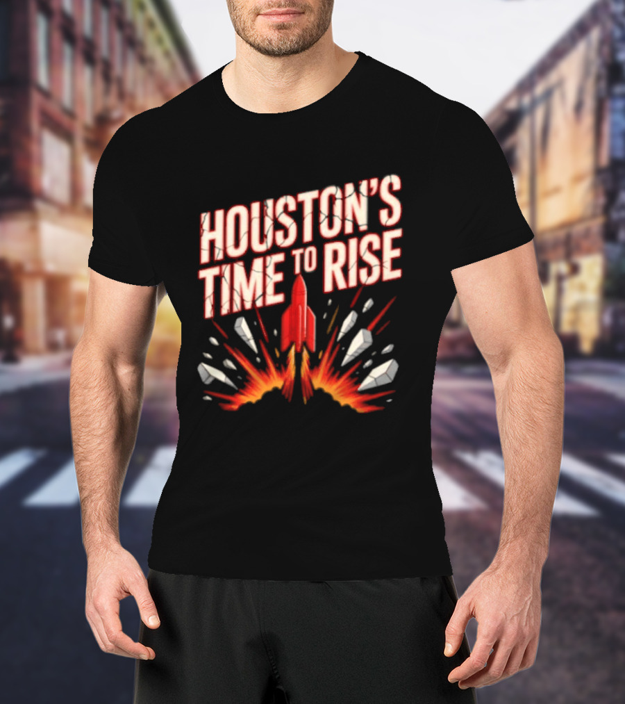 Houston's Time To Rise 2026 NBA Houston Rockets Basketball Team Explosion T-Shirt