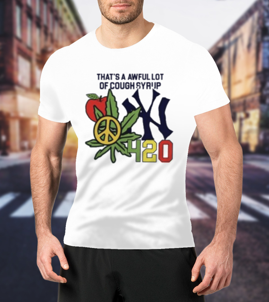 That's A Awful Lot Of Cough Syrup NYC 420 Peace Leaf Apple T-Shirt