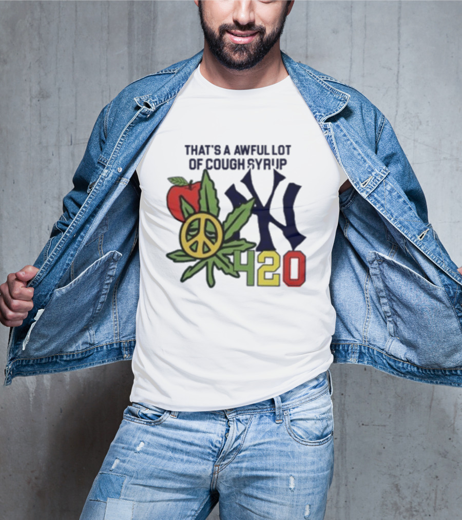 That's A Awful Lot Of Cough Syrup NYC 420 Peace Leaf Apple T-Shirt